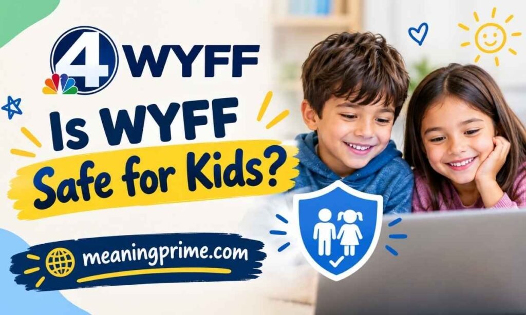 Is WYFF Safe for Kids