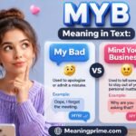 MYB Meaning in Text_ _My Bad_ vs _Mind Your Business