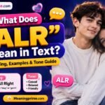 What Does ALR Mean in Text Meaning, Examples & Tone Guide