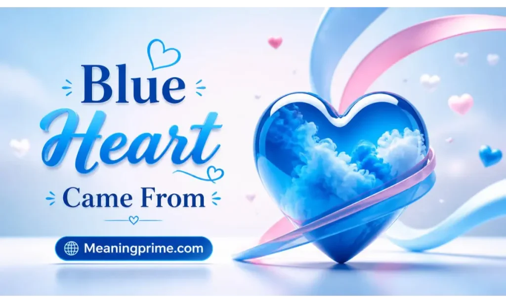 Blue Heart Came From