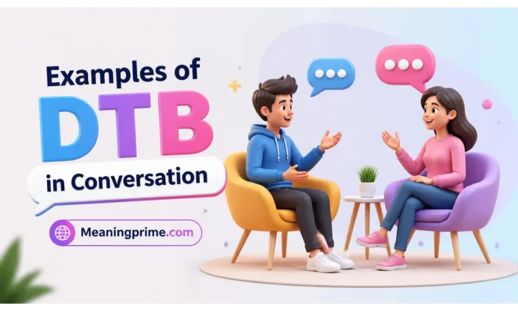 Examples of DTB in Conversation