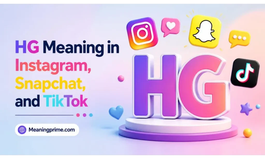 HG Meaning in Instagram, Snapchat, and TikTok