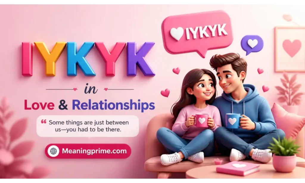 IYKYK in Love & Relationships