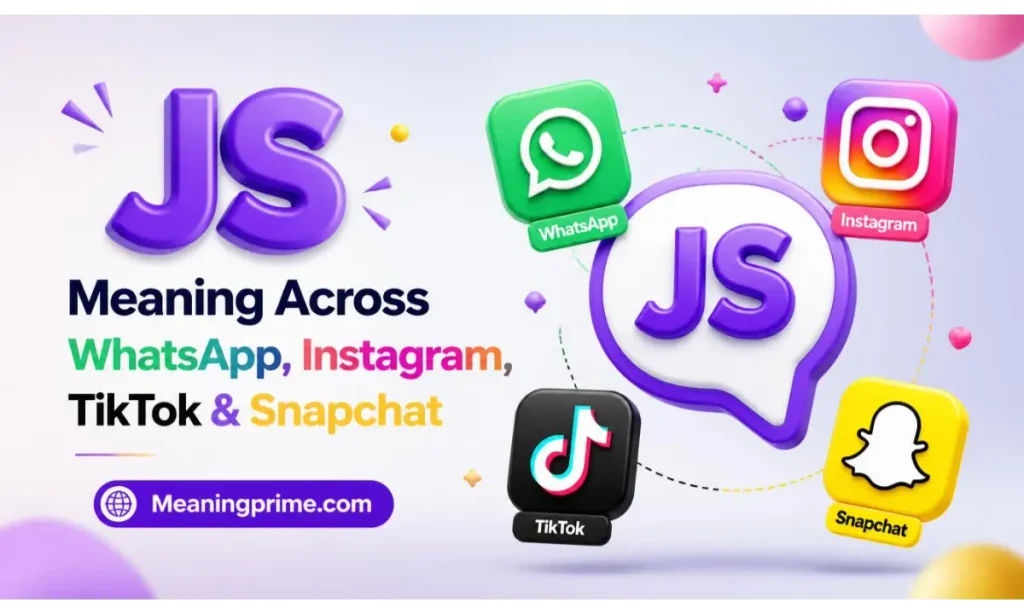 JS Meaning Across WhatsApp, Instagram, TikTok & Snapchat