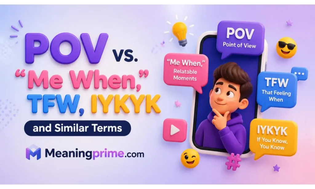 POV vs. Me When, TFW, IYKYK and Similar Terms
