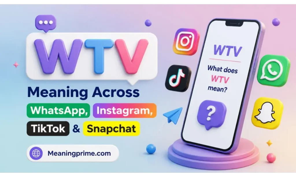 WTV Meaning Across WhatsApp, Instagram, TikTok & Snapchat