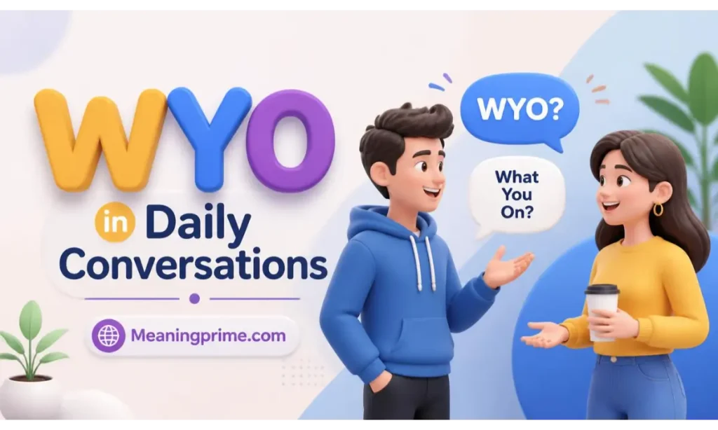 WYO in Daily Conversations