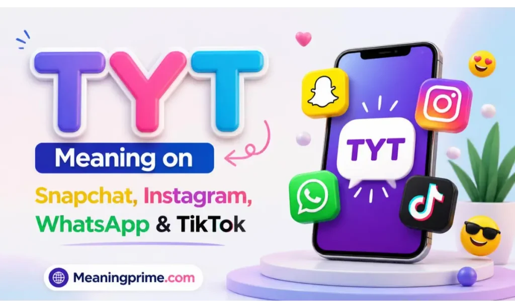 TYT Meaning on Snapchat, Instagram, WhatsApp & TikTok
